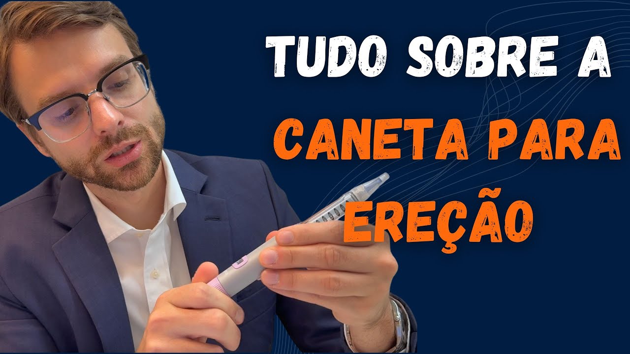 Tudo sobre a caneta para ereção (Injeção peniana)
