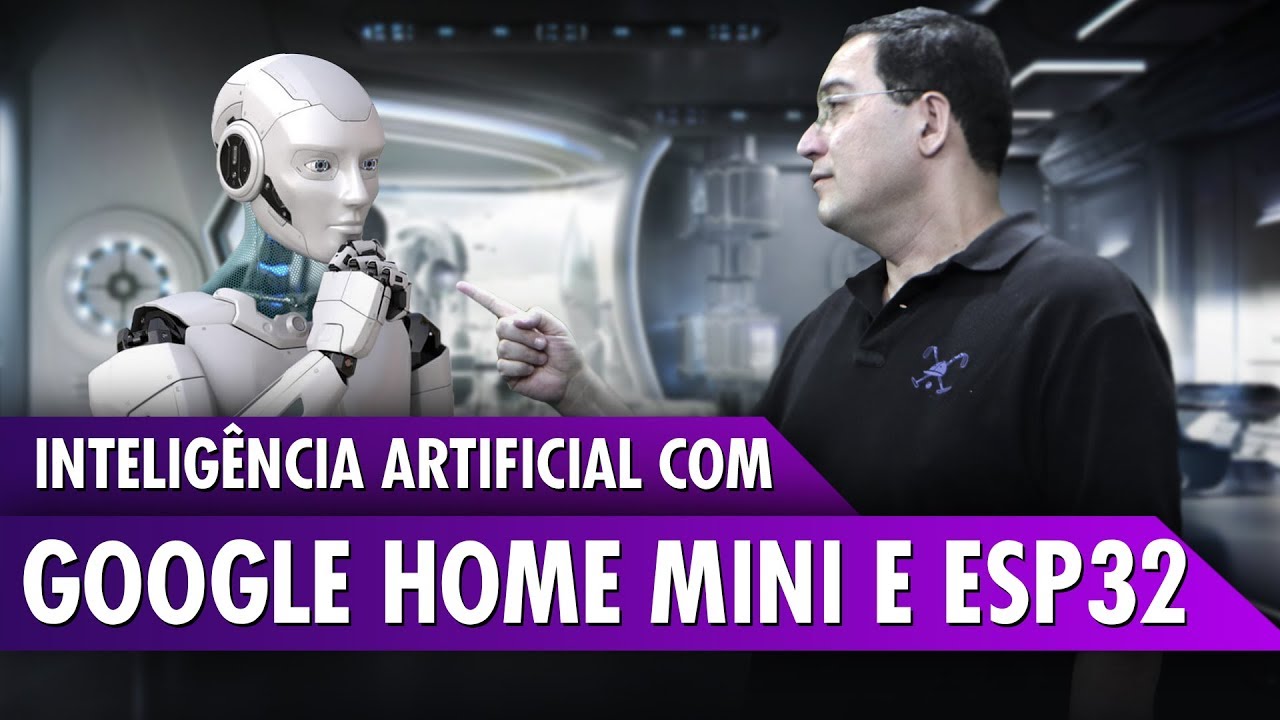 Inteligência Artificial com Google Home Mini e ESP32