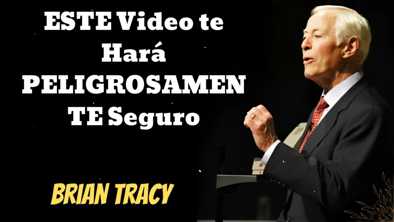 ESTE Video te Hará PELIGROSAMENTE Seguro - Brian Tracy Wisdom