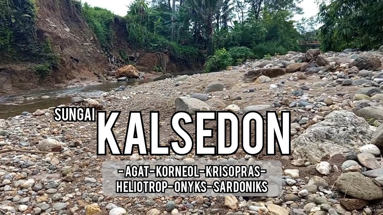 SUNGAI KALSEDON || FIND NATURE'S FLOWING TREASURES