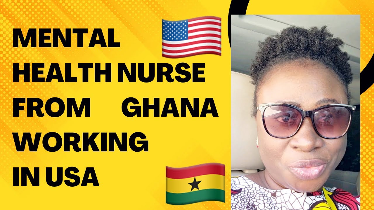 SUCCESS STORY OF A PSYCHIATRIC NURSE FROM GHANA WORKING IN USA| APPLICATION PROCESS & CHALLENGES