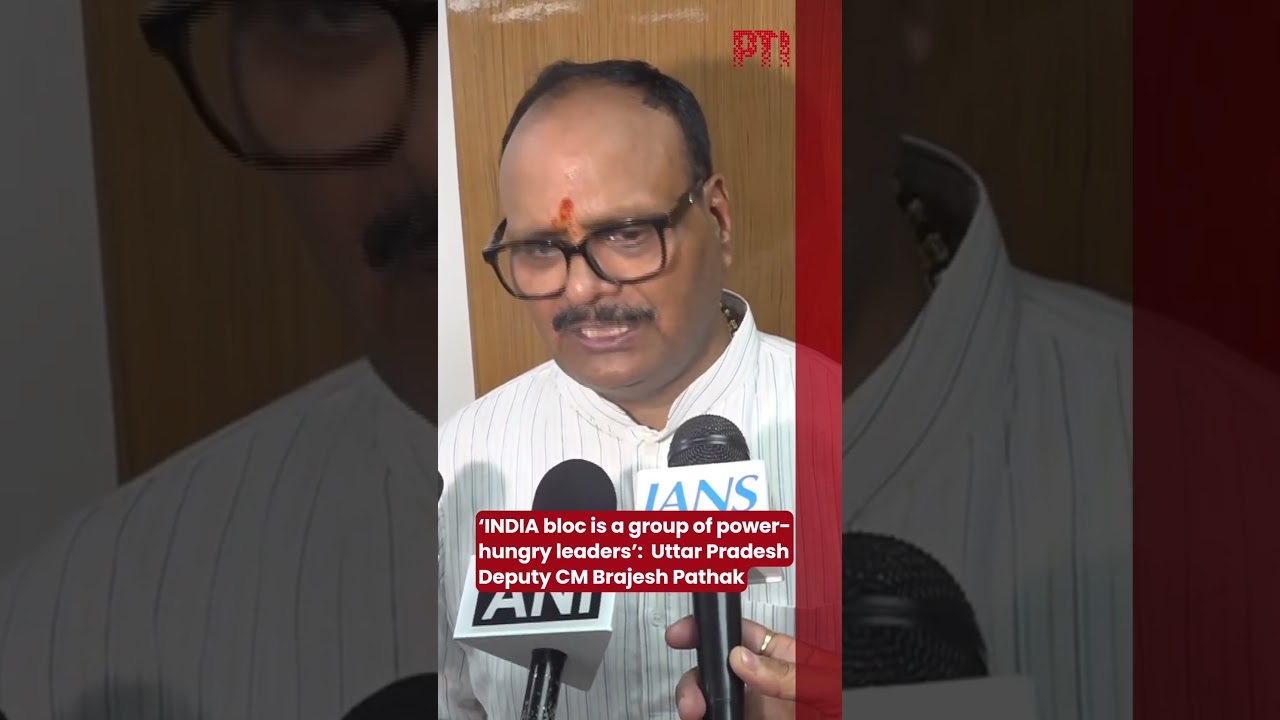 &lsquo;INDIA bloc is a group of power-hungry leaders&rsquo;:  Uttar Pradesh Deputy CM Brajesh Pathak
