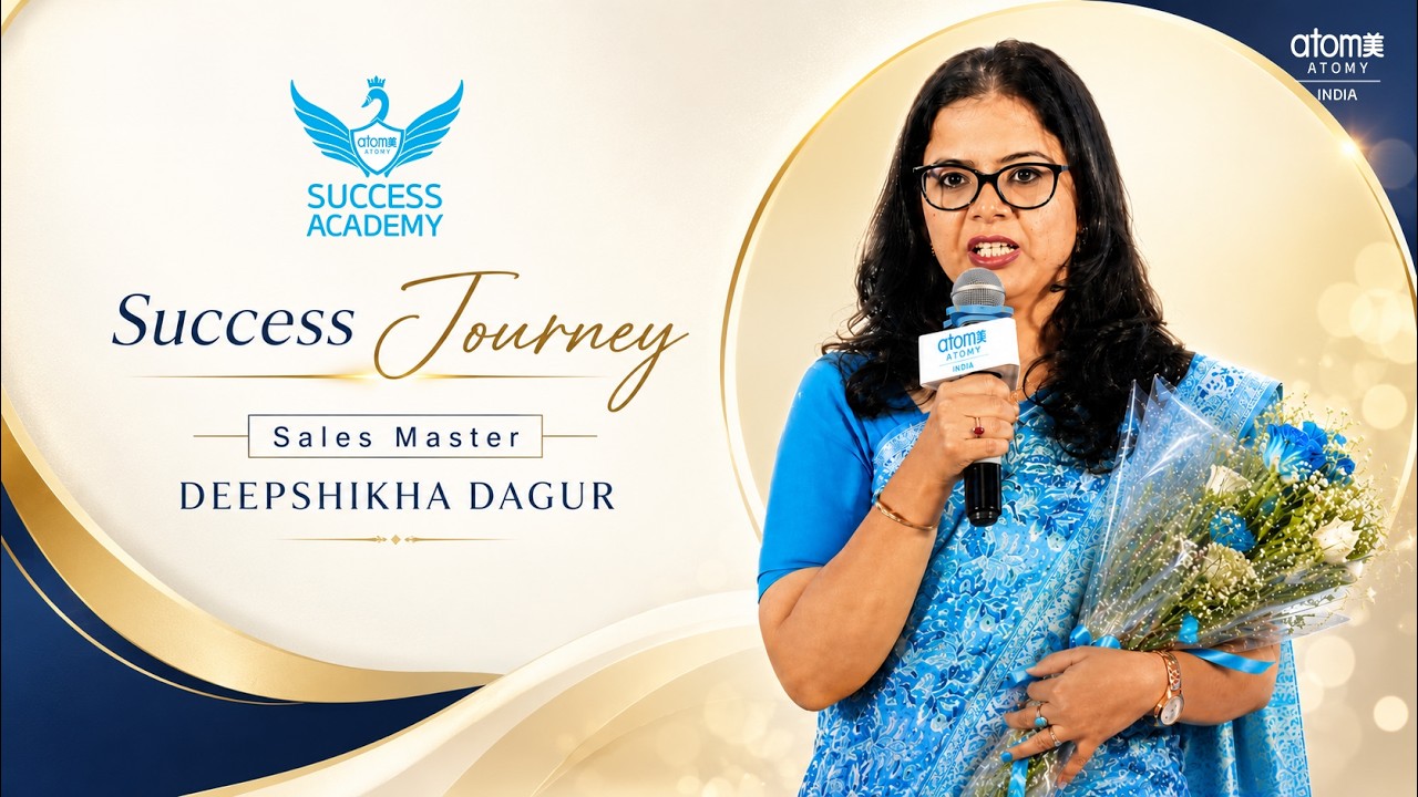 Atomy India Success Journey | Sales Master Deepshikha Dagur | Success Academy June 2026