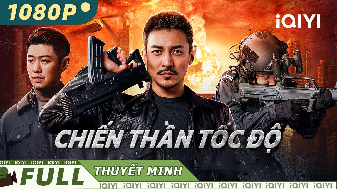 【Thuyết Minh】CHIẾN THẦN TỐC ĐỘ | Hành Động Cảnh Sát Siêu Đỉnh | iQIYI Movie Vietnam