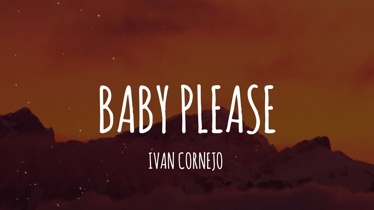 Ivan Cornejo - Baby Please (Letra/Lyrics)