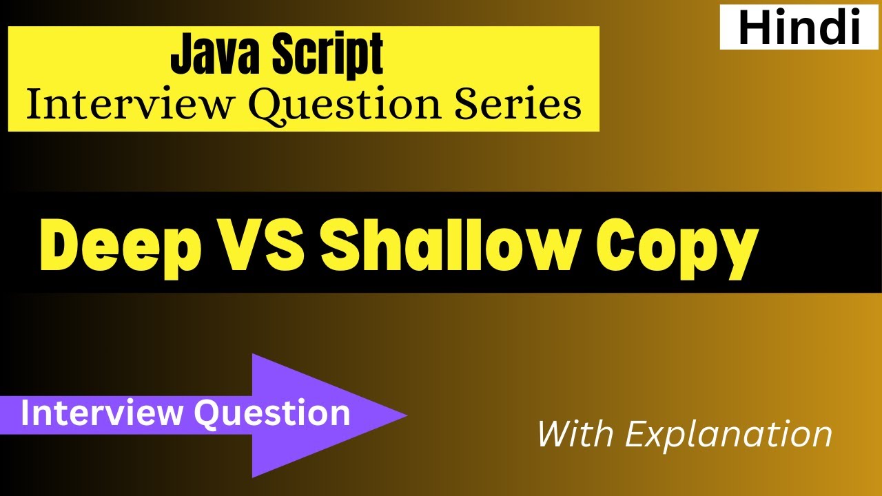 Deep Vs Shallow Copy | Mostly Asked Interview Question