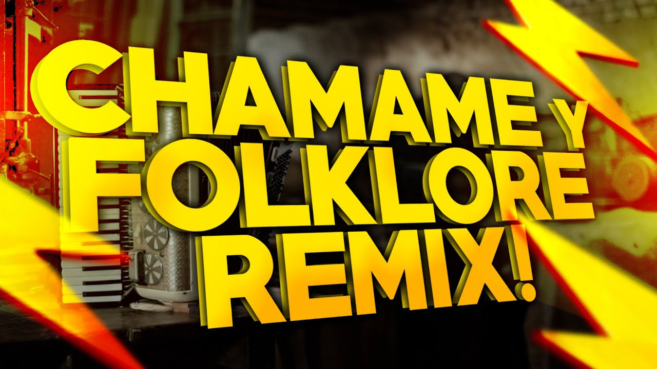 🔥🔥 CHAMAME Y FOLKLORE (REMIX) 🔥🔥 | DJ NAICKY - DIC 2022 🔥🔥