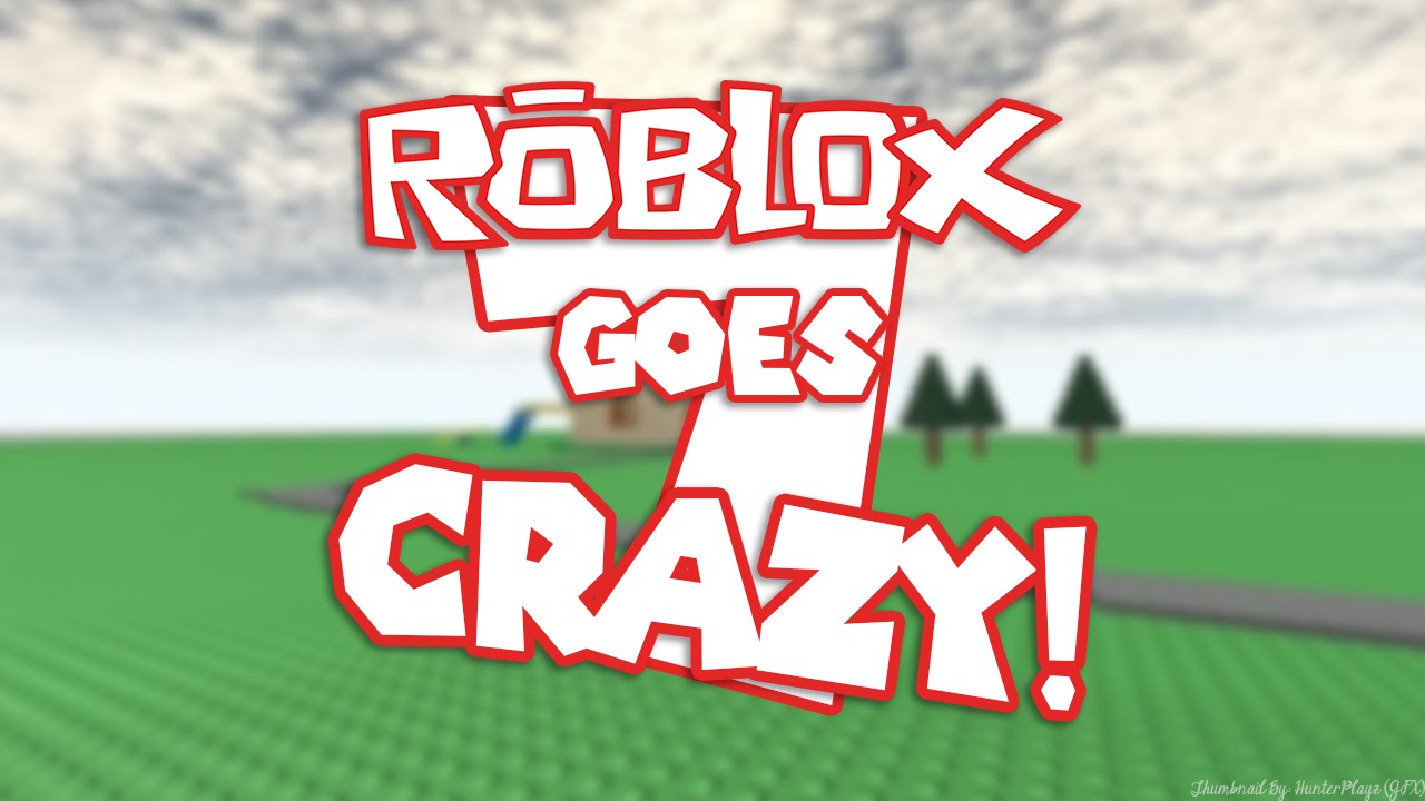 Roblox Goes Crazy 7