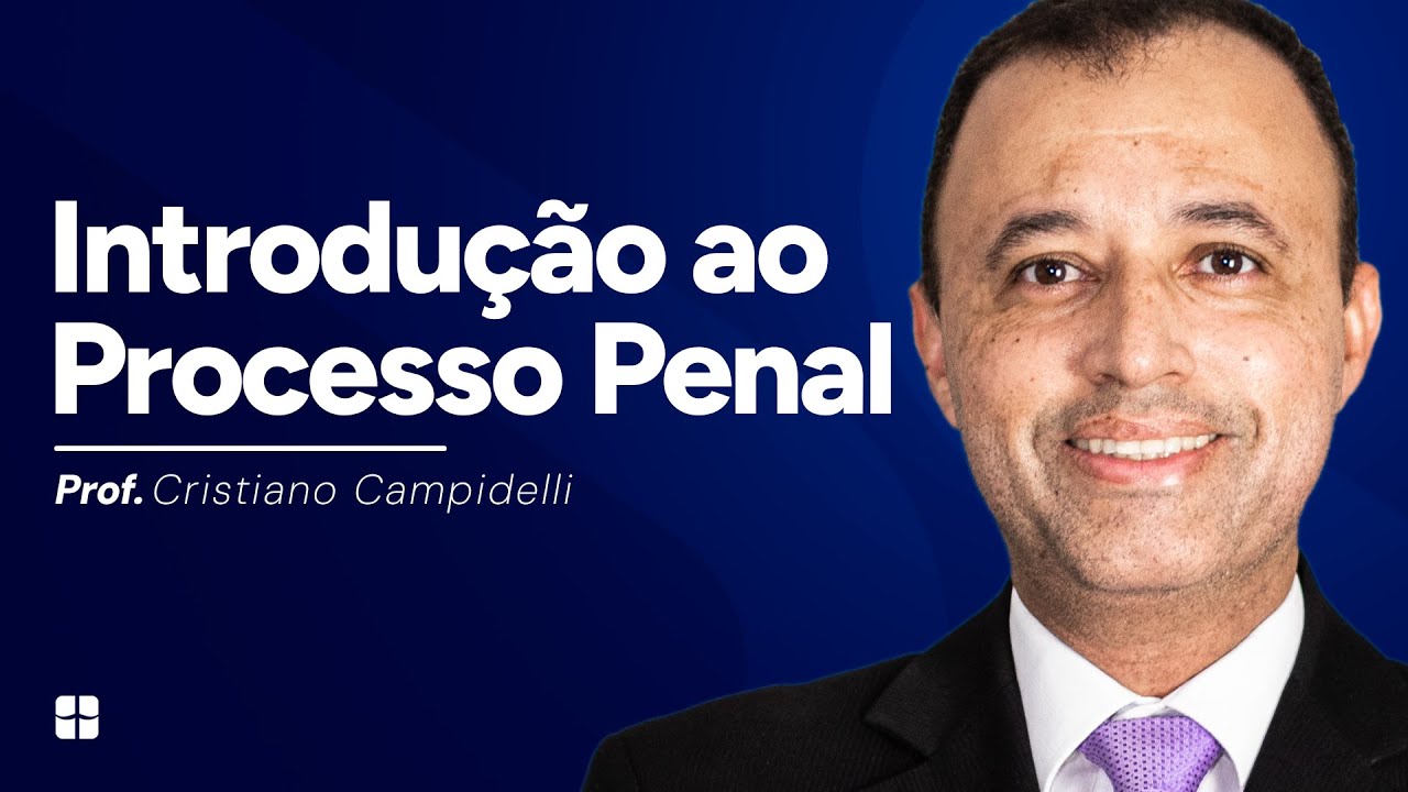 Introdução ao Processo Penal | Prof. Cristiano Campidelli