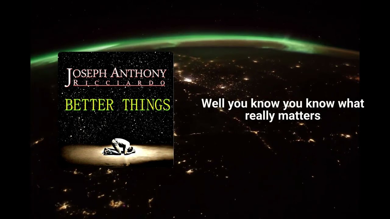Better Things Joseph Anthony Ricciardo Official Lyric Video