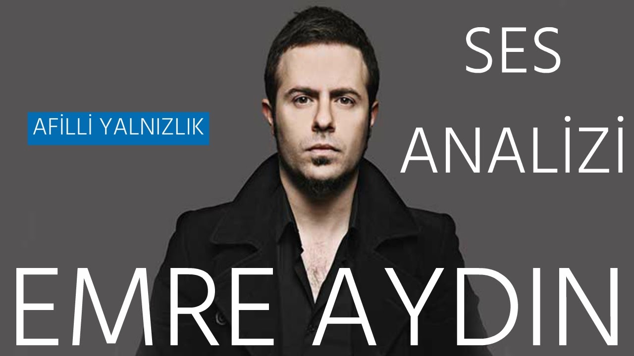 Emre Aydın Ses Analizi