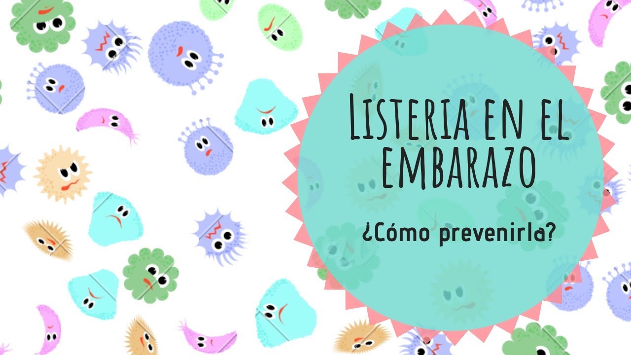 LISTERIA en el EMBARAZO &middot; SINTOMAS y TRATAMIENTO &middot; &iquest;C&oacute;mo prevenirla?