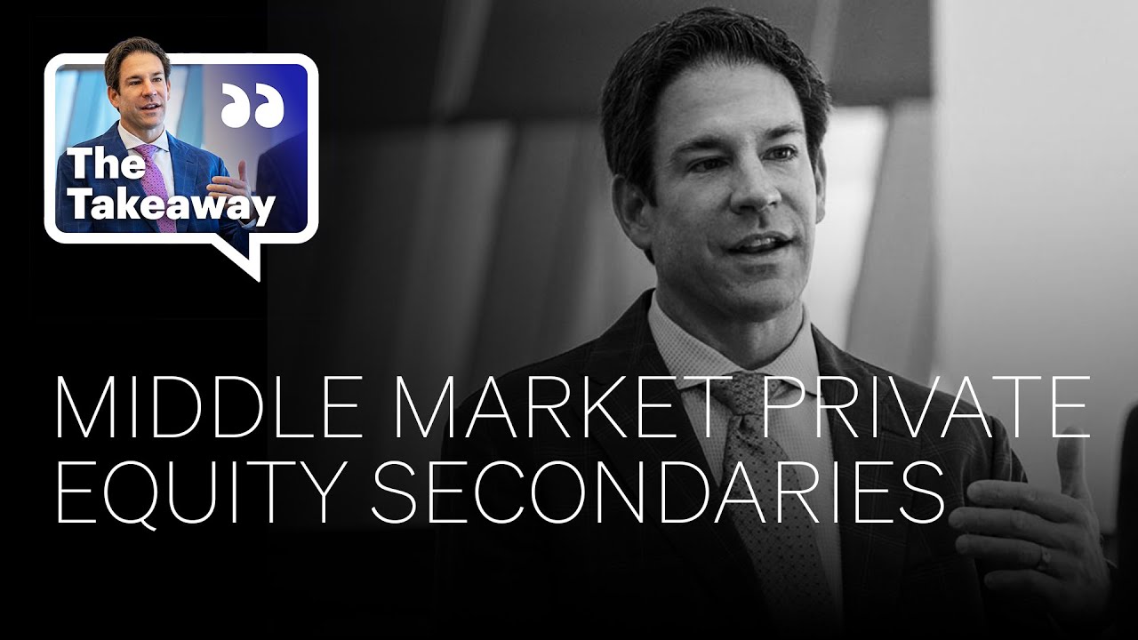 The Takeaway with Troy Gayeski: Middle market PE secondaries