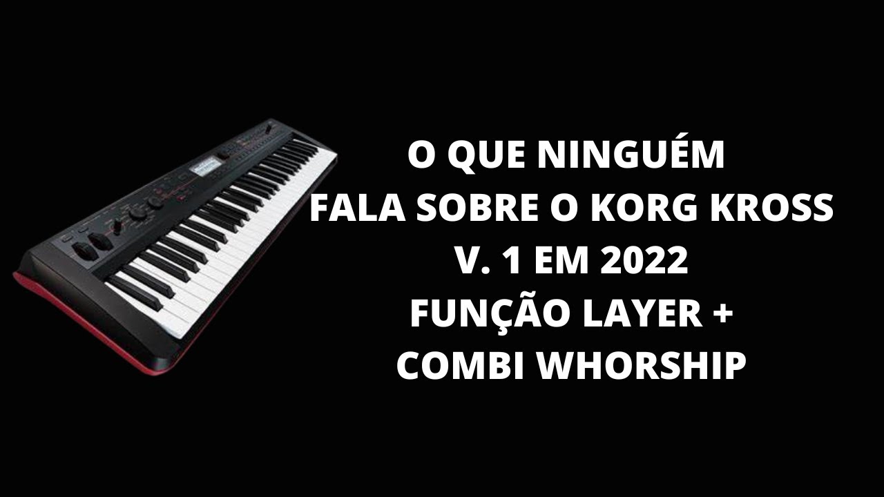 KORG KROSS Versão.1 61 - Modo Layer e Combi (Como Você Nunca Viu) #korg #whorship