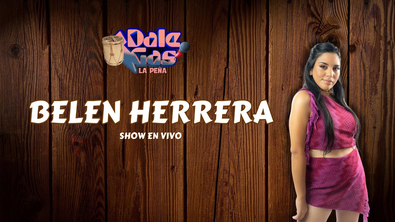 BELEN HERRERA - SHOW EN VIVO EN DALE GAS