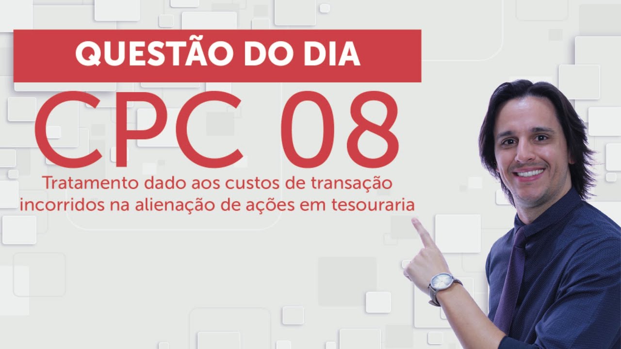 Questão do Dia: CPC 08 (tratamento dado aos custos incorridos na alienação de ações em tesouraria)
