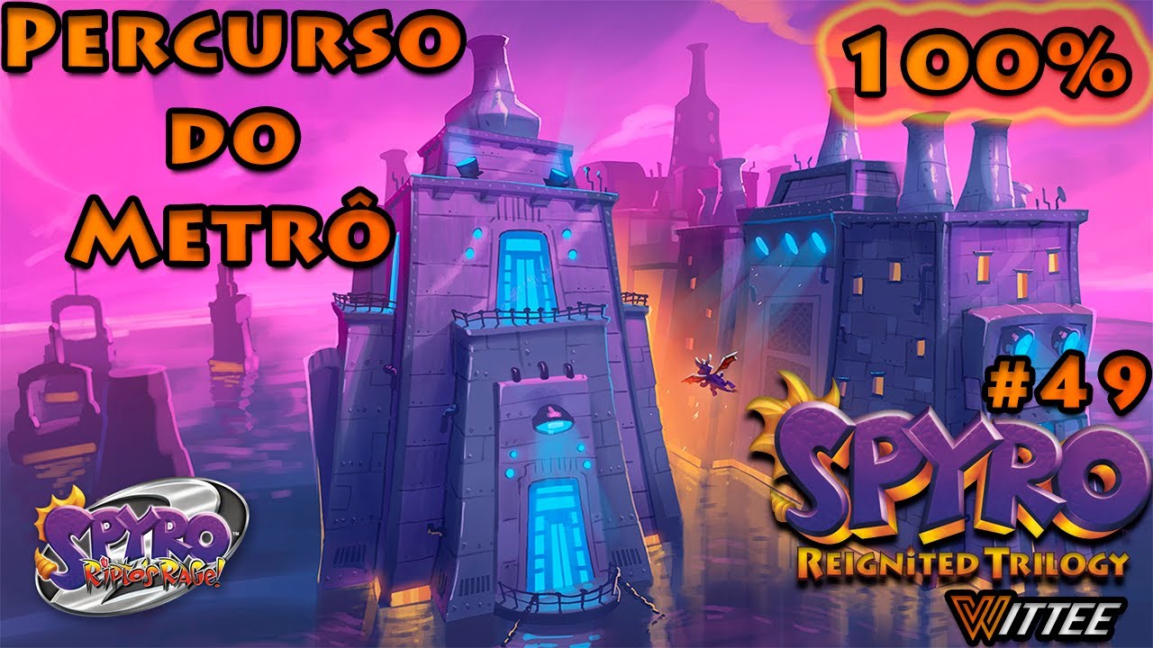 SPYRO: Reignited Trilogy #49 - Percurso do Metrô 100% | Spyro Ripto's Rage