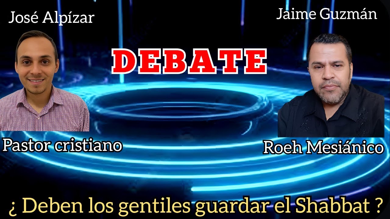 DEBATE ¿ Deben los gentiles guardar el SHABBAT ?
