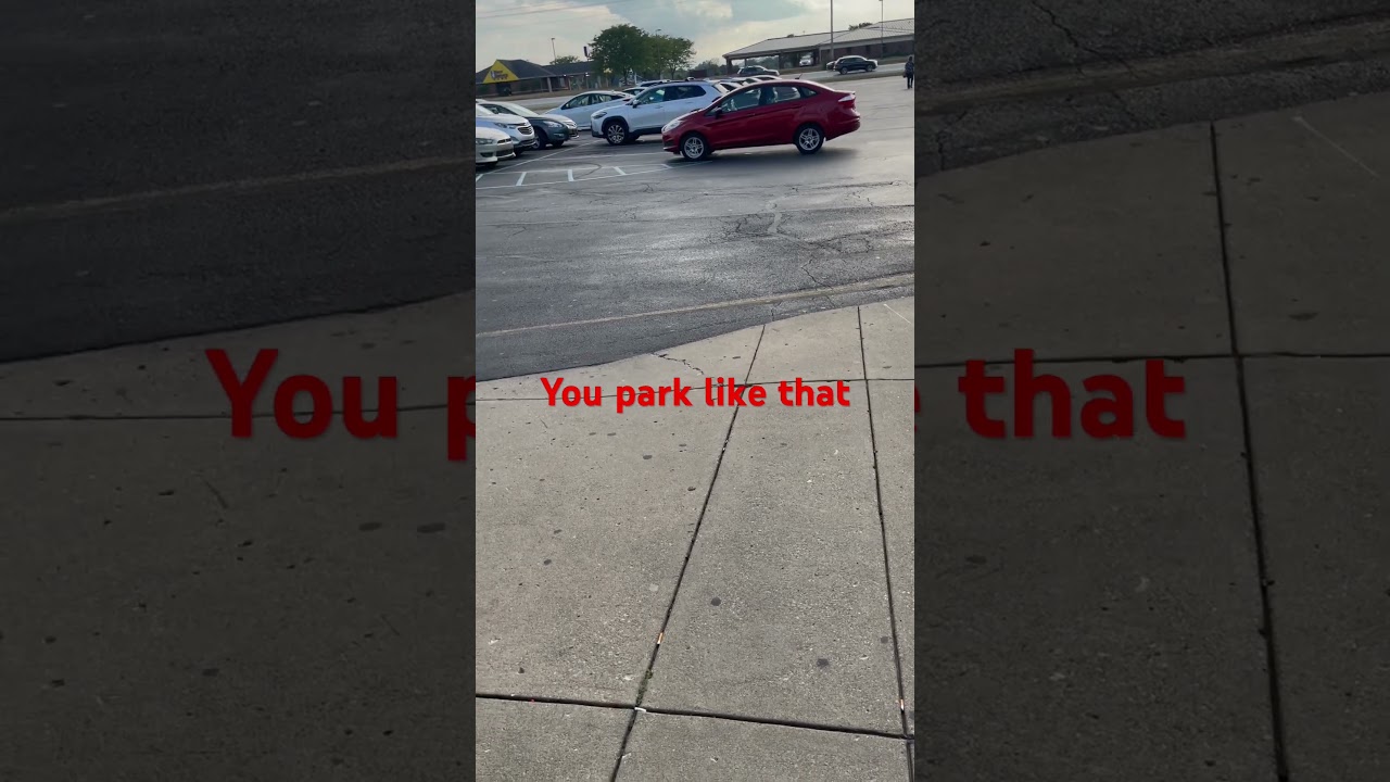 You park like that