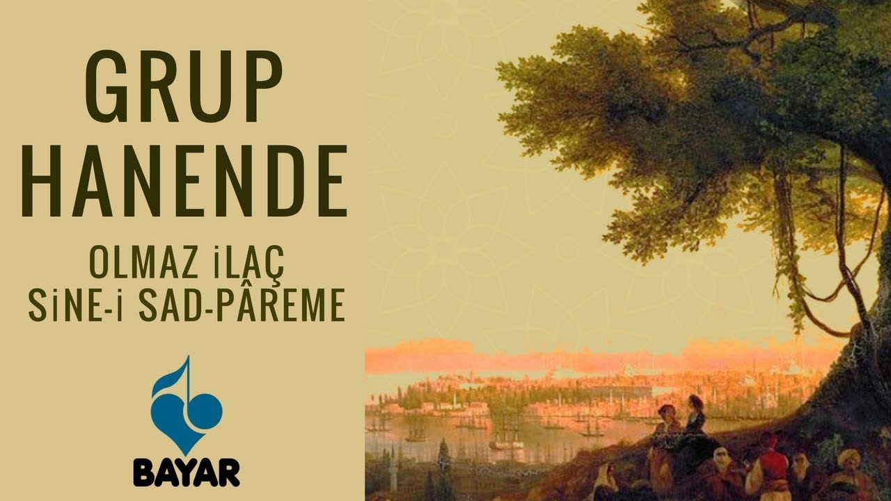 Grup Hanende - Olmaz İlaç Sine-i Sad-pâreme