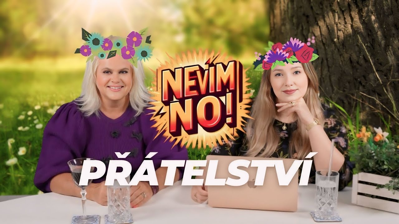 💞 NEVIM NO! #05 PŘÁTELSTVÍ | INTRIKY | ZRADA | KOMUNIKACE | SPOLEČNÝ ČAS | UPŘÍMNOST | BFF 💞