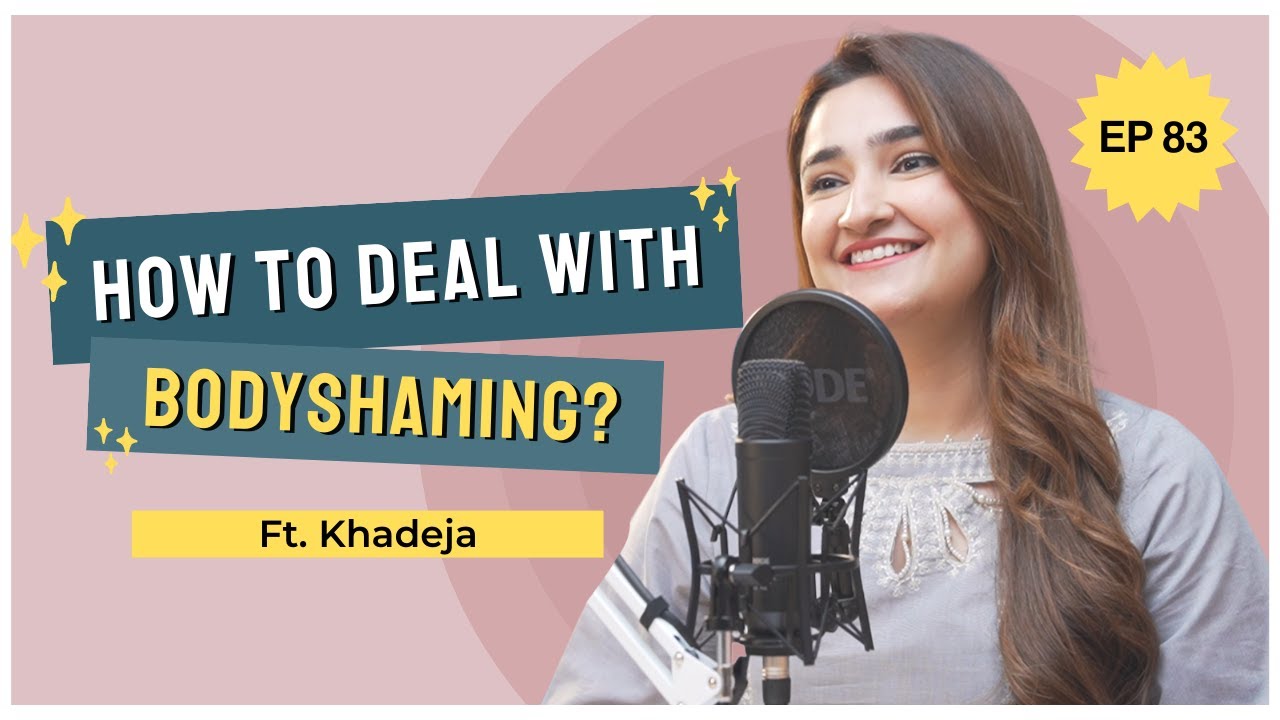 Bodyshaming & Unrealistic Beauty Standards Ft. Khadeja | S4EP83 | Happy Chirp