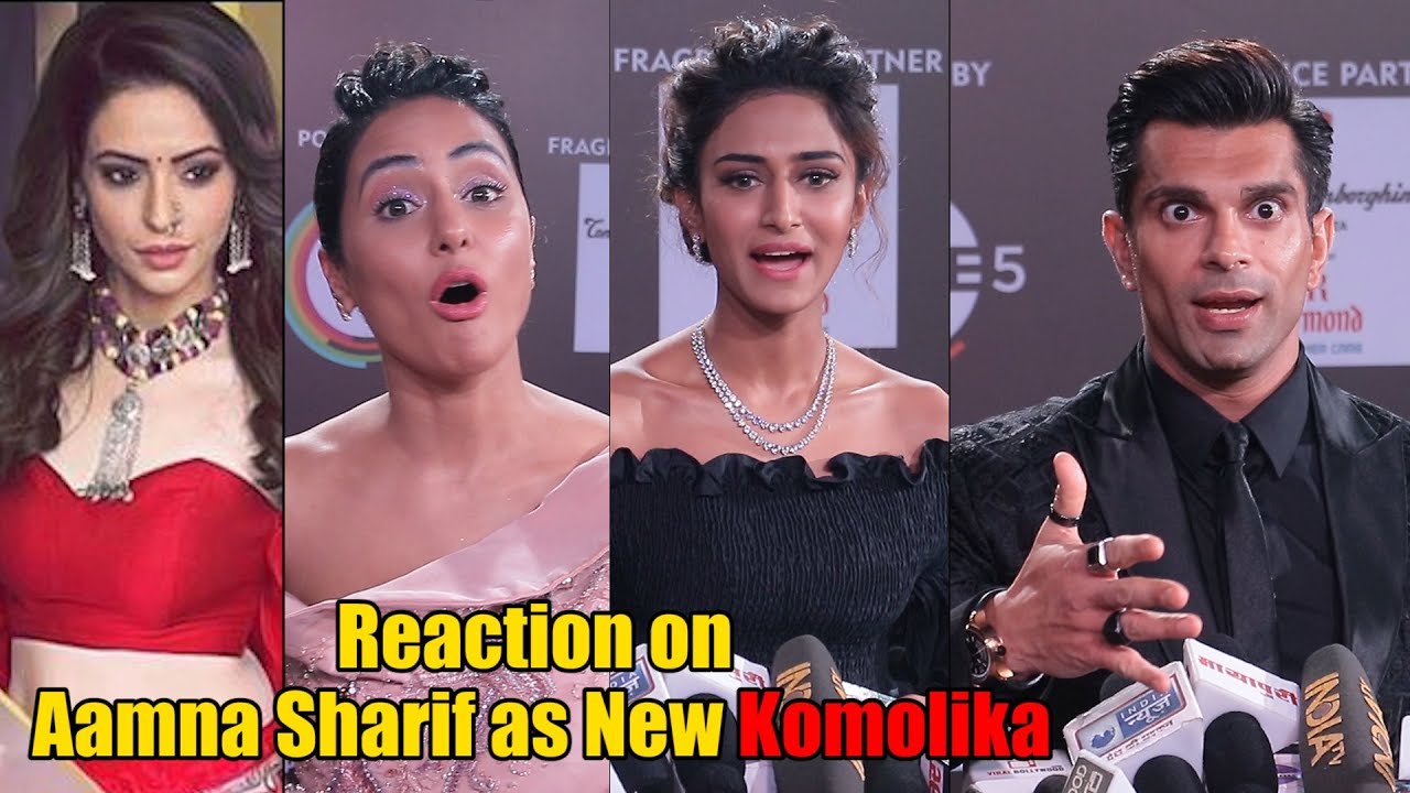 Hina Khan, Erica Fernandes and Karan Singh Grover Reaction on Aamna Sharif as New Komolika