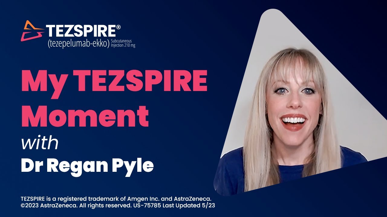 My TEZSPIRE® (tezepelumab-ekko) Moment with Dr Regan Pyle
