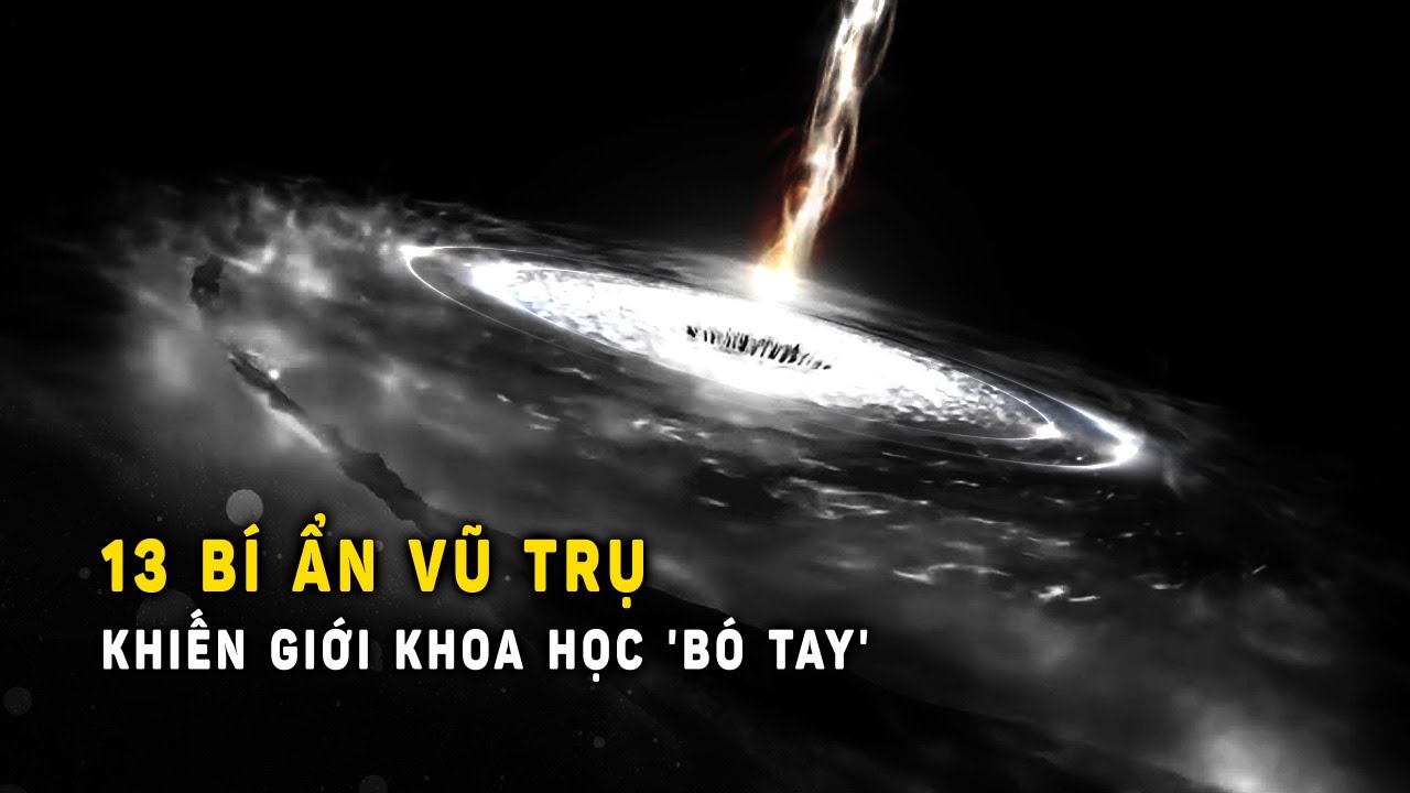 13 B&iacute; ẩn vũ trụ khiến giới khoa học 'B&oacute; tay' | Khoa Học v&agrave; Kh&aacute;m Ph&aacute;