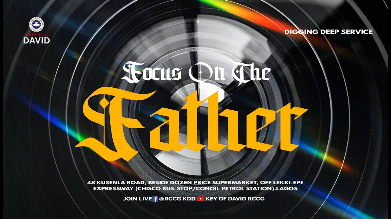 DIGGING DEEP SERVICE- FOCUS ON THE FATHER