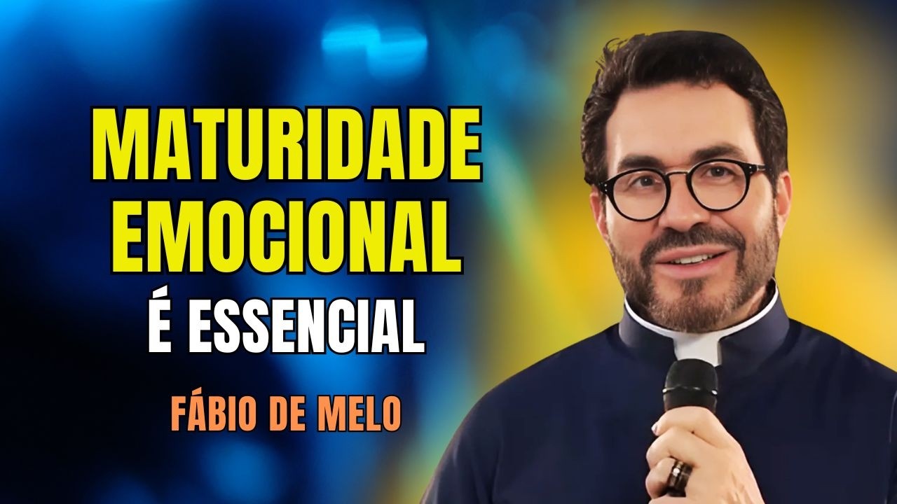 MATURIDADE EMOCIONAL, É ESSENCIAL.. E OUTRAS REFLEXÕES | PADRE FÁBIO DE MELO #76