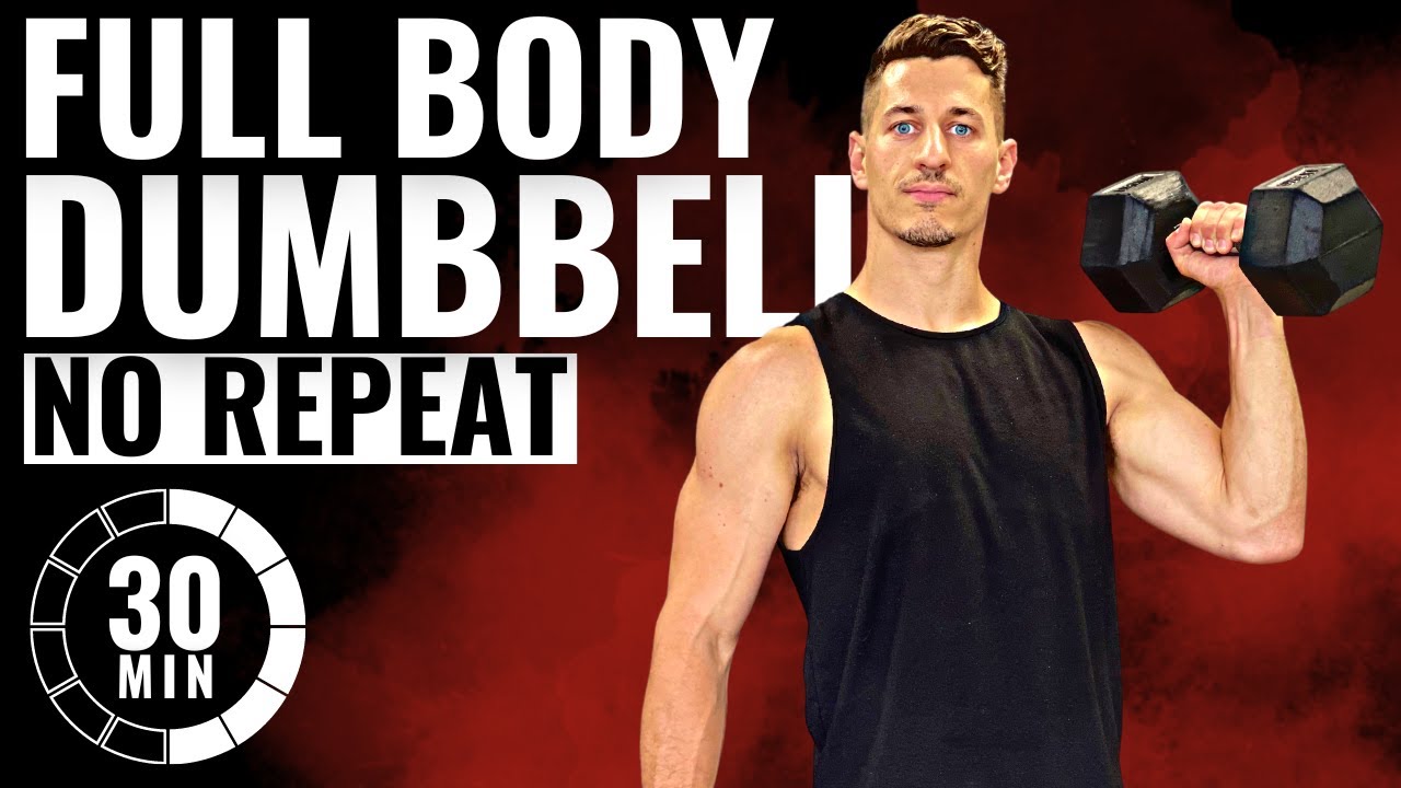 30 Minute FULL BODY DUMBBELL WORKOUT No Repeat
