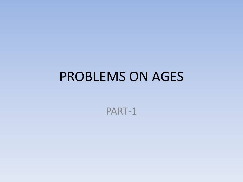 maths shortcut's : Problems on ages (Part-1)