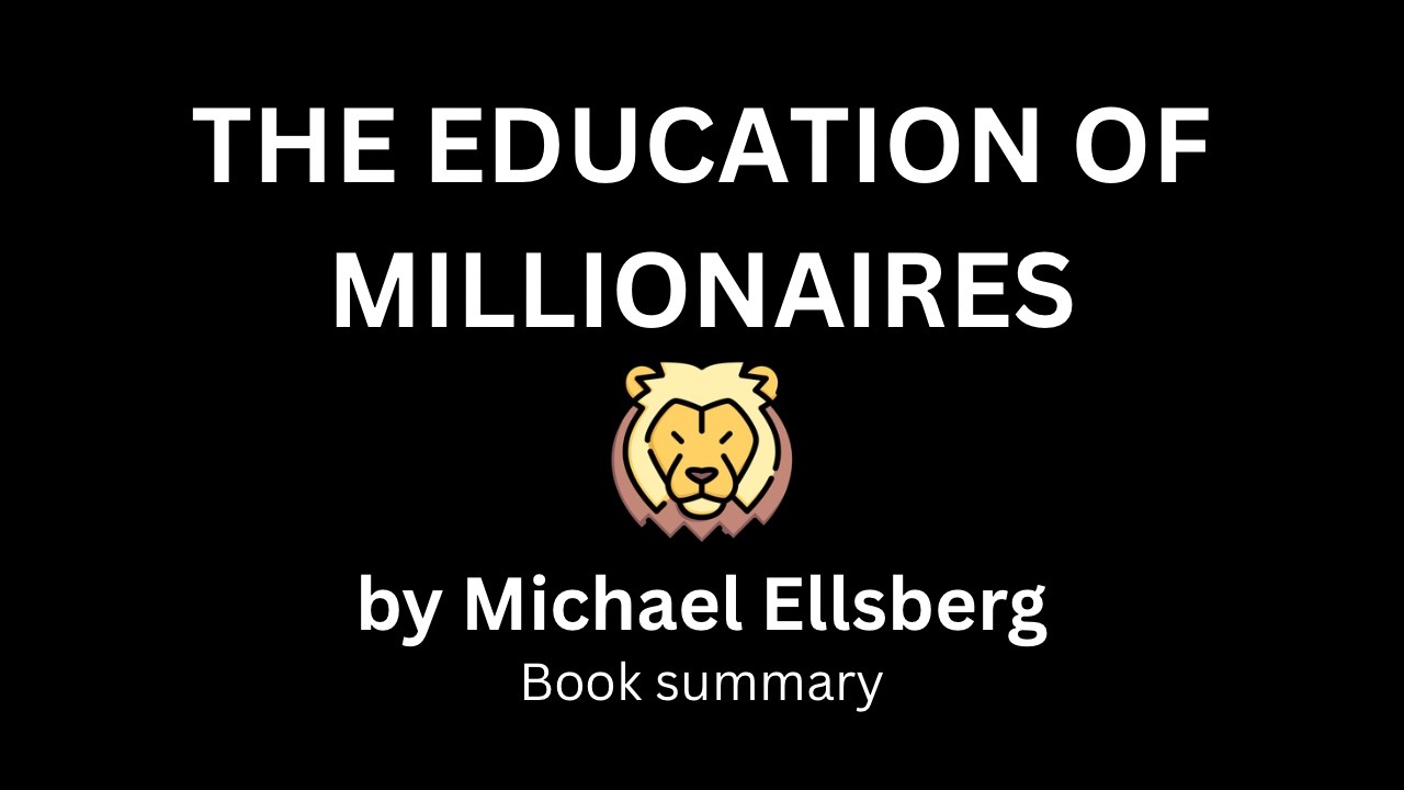 The Education of Millionaires by Michael Ellsberg (Book Summary)