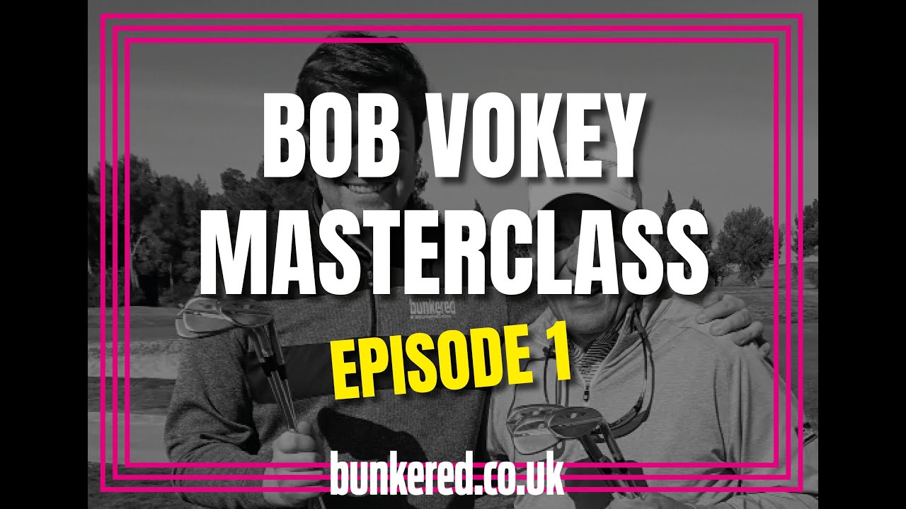 HOW TO CHOOSE THE RIGHT WEDGES | BOB VOKEY MASTERCLASS (EPISODE 1)