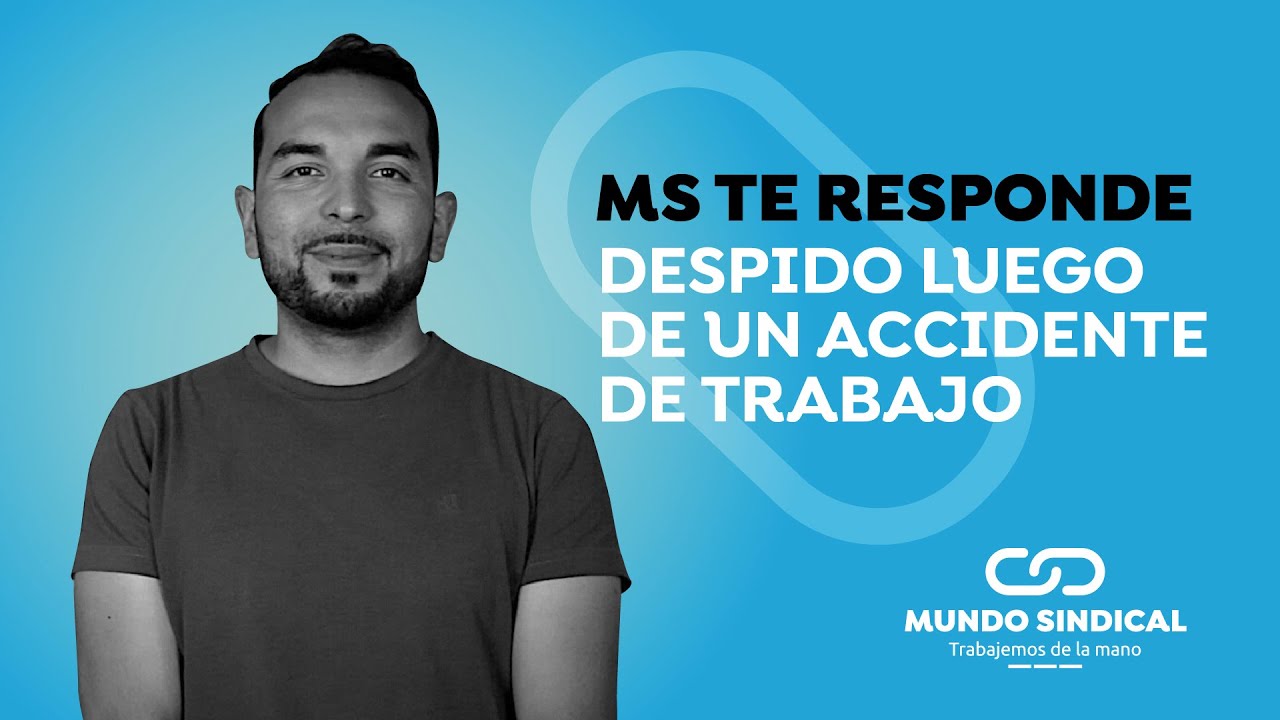 MS Responde #150 : Despido luego de un accidente de trabajo