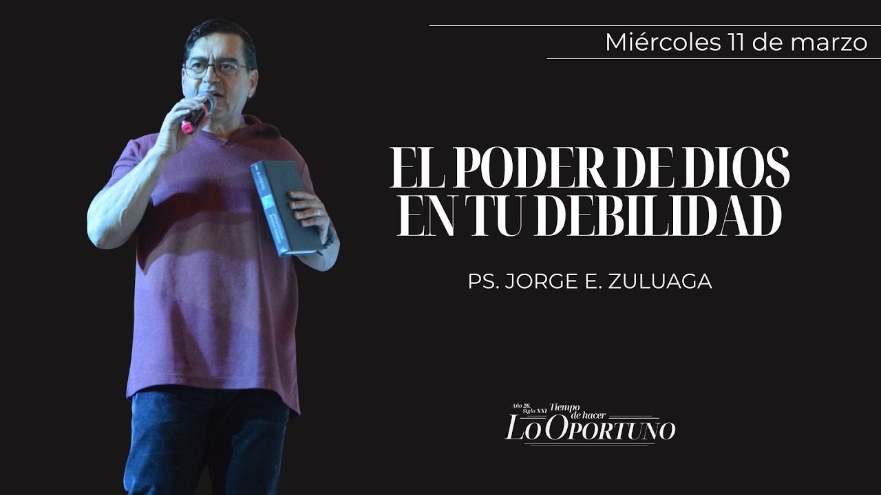 El poder de Dios en tu debilidad |Ps. Jorge E. Zuluaga | Miércoles 11 de Marzo 2026.