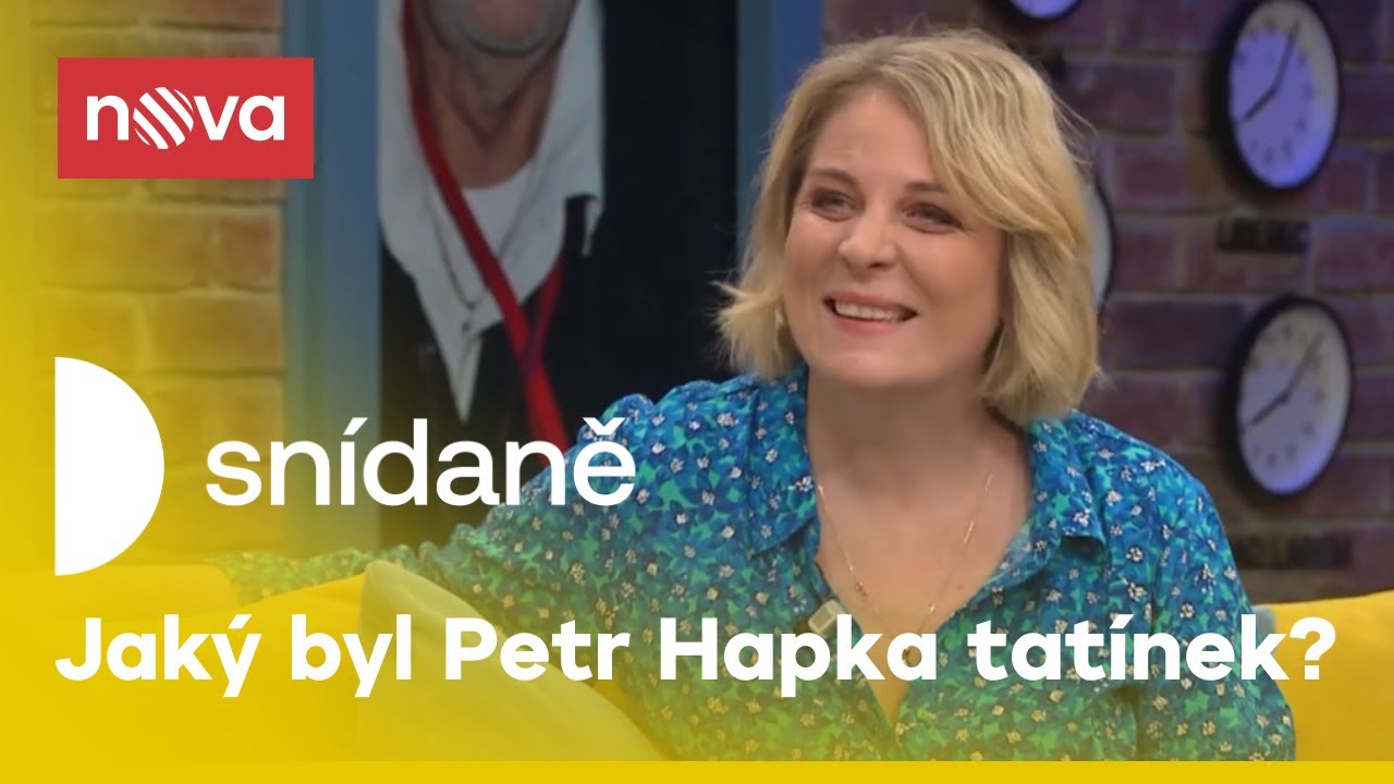 Rady do života mi nedával, říká Petra Hapková o svém tatínkovi I Snídaně I Nova