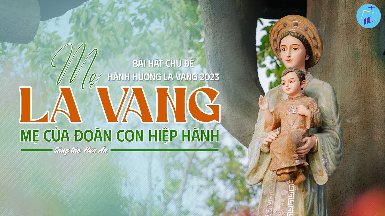 MẸ LA VANG, MẸ CỦA ĐOÀN CON HIỆP HÀNH - Bài hát chủ đề Hành hương La Vang 2023
