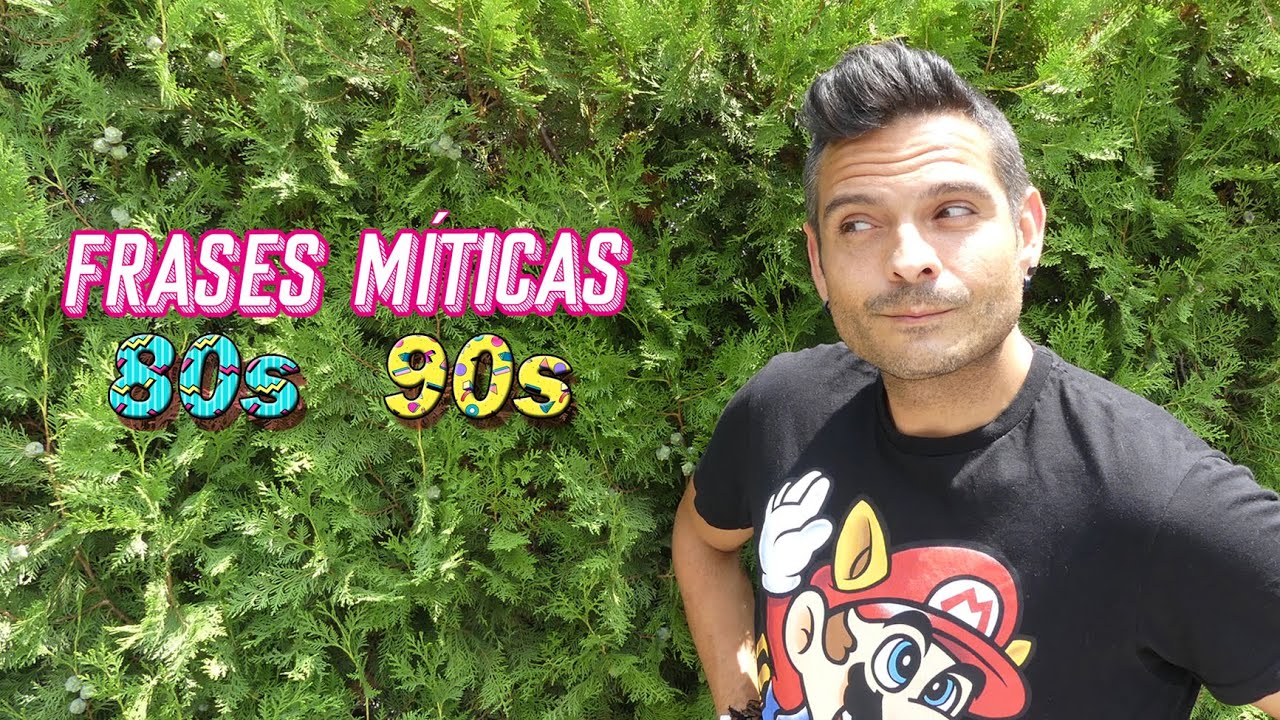 FRASES M&Iacute;TICAS DE LOS 80s Y 90s
