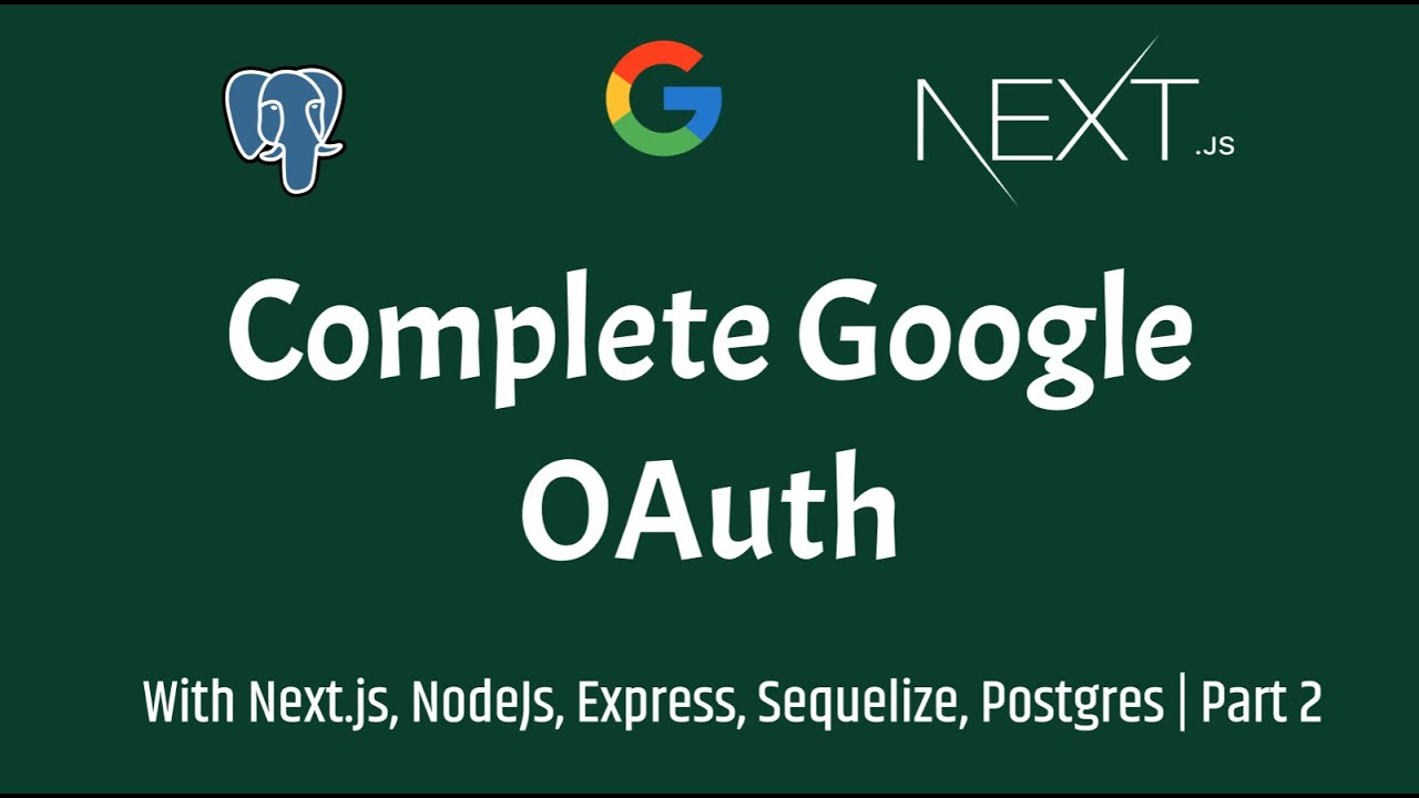 COMPLETE Google OAuth Tutorial - Next.js, Node.js, Express.js and PostgreSQL | Part 2