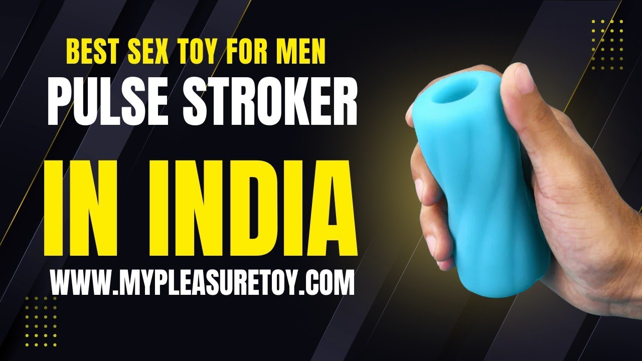 Pulse Stroker Men Sex Toys In India Review | Best Sex toys For Men in India | MyPleasureToy.com