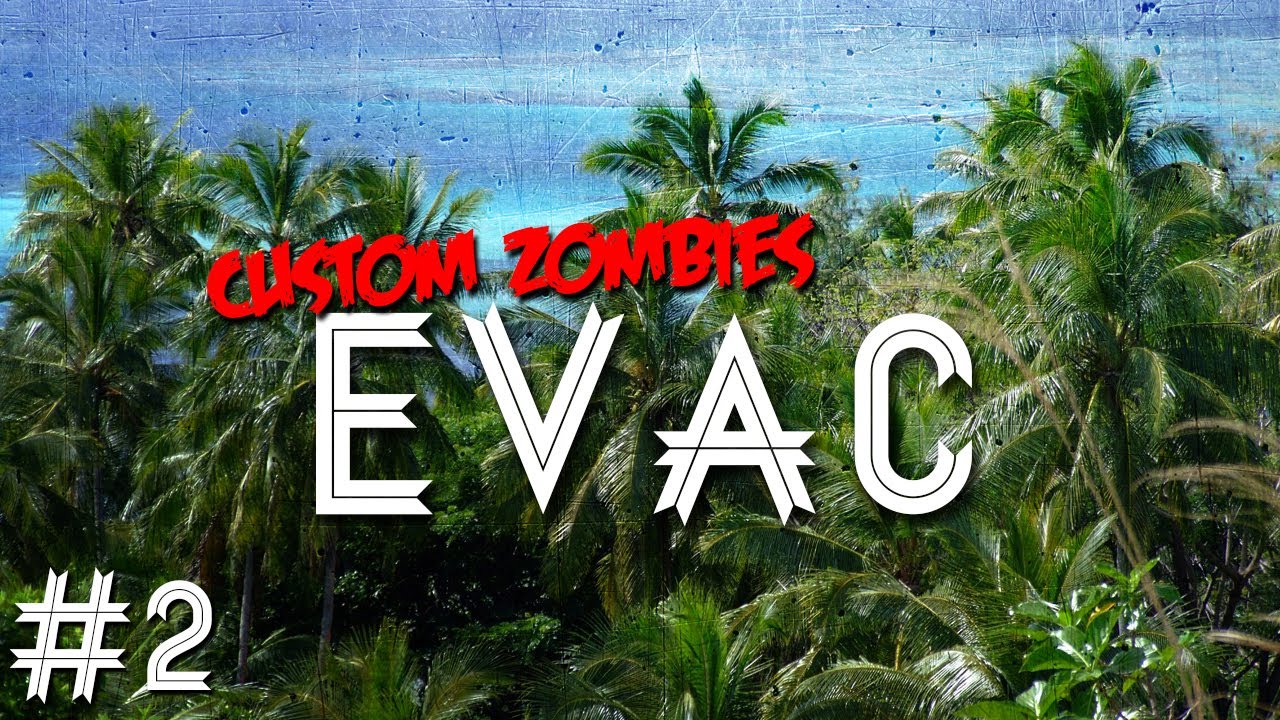 Custom Zombies - Evac: Back It Up, Back It Up, Back It Up (Part 2)