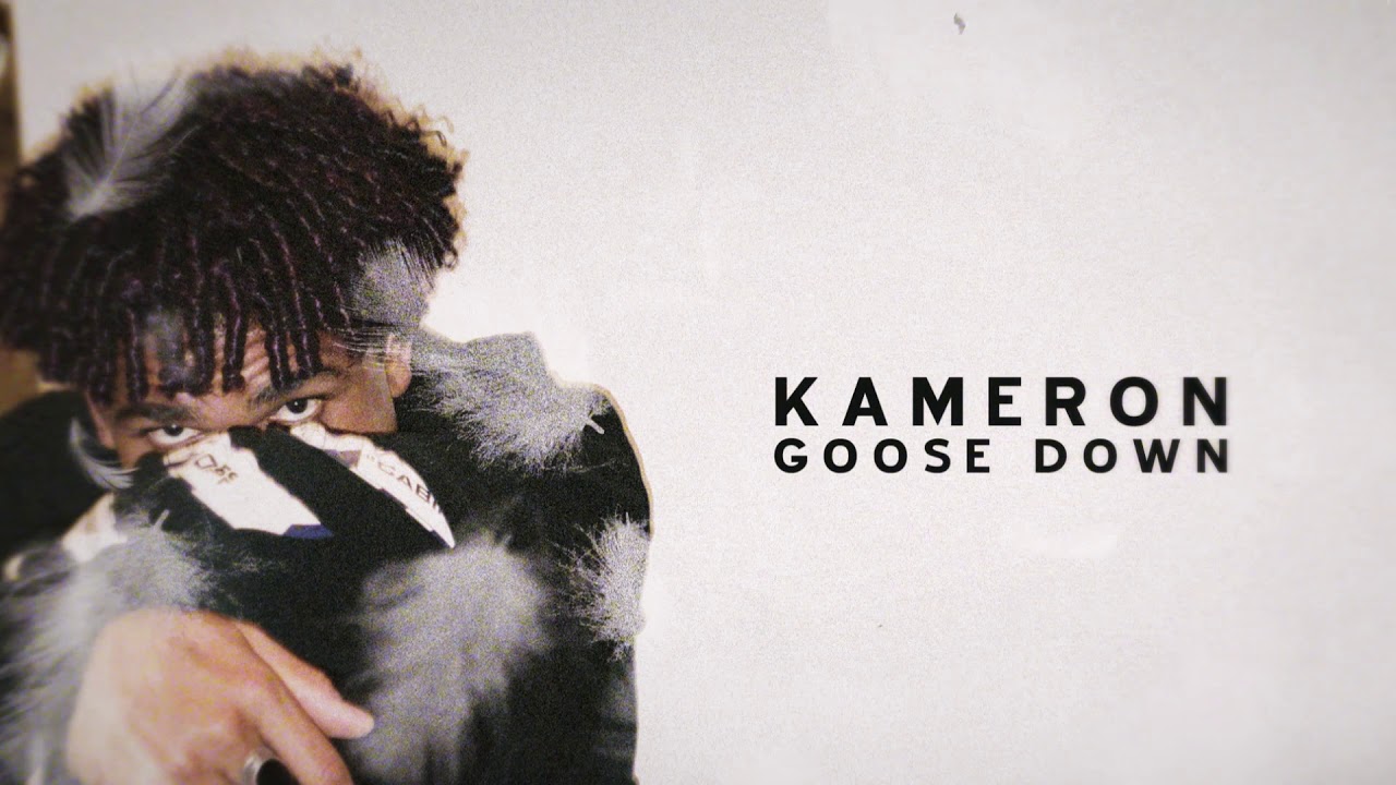 Kameron - Goose Down (Official Audio)