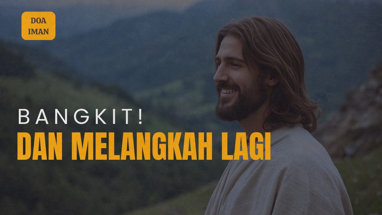 Bangkit dan Melangkah Lagi | DOA IMAN