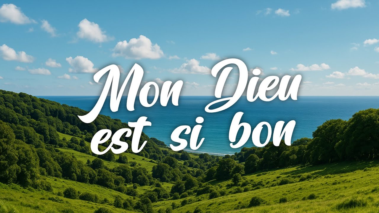 Mon Dieu est si bon