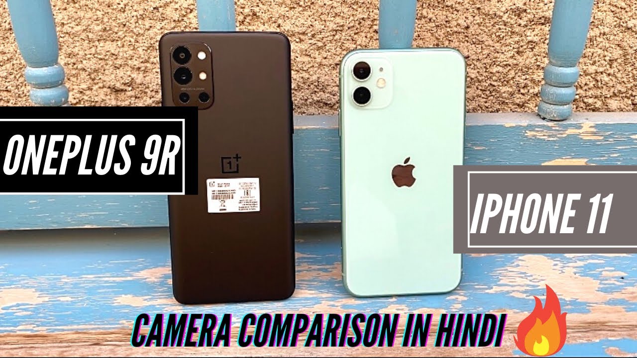 Oneplus 9R Vs iPhone 11 Detailed Daylight Camera Comparison In Hindi!
