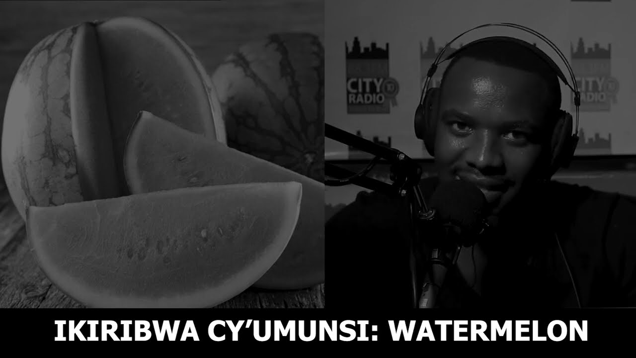 IKIRIBWA CY'UMUNSI: Watermelon