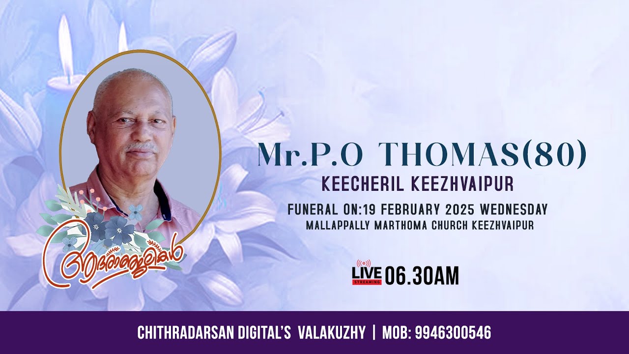 Mr. P.O THOMAS | KEECHERIL |  KEEZHVAIPUR |  FUNERAL
