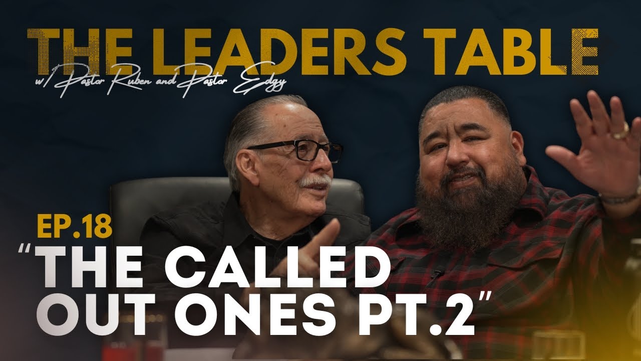 Leaders Table Ep.18 | Learning to Spend Yourself | Pastors Ruben Reyna & Pastor Edgy Gallegos